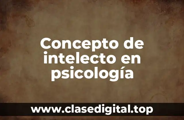 Concepto de intelecto en psicología