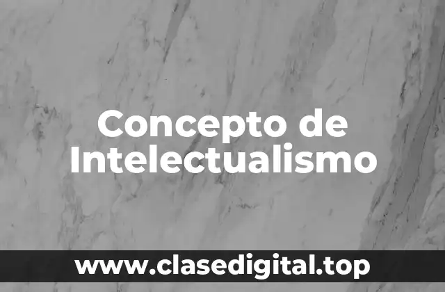 Concepto de Intelectualismo