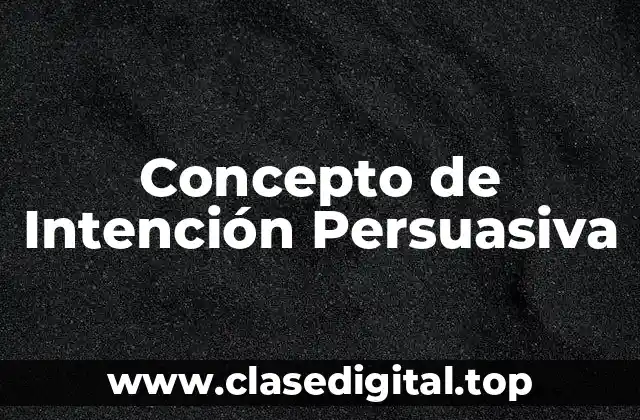 Concepto de Intención Persuasiva