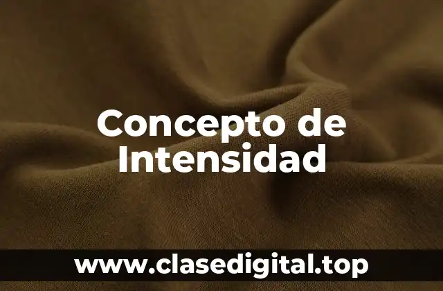 ✳️ Concepto de Intensidad