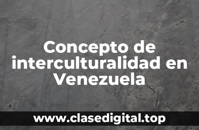 Concepto de interculturalidad en Venezuela