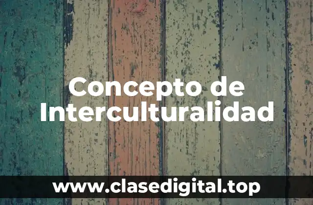 Concepto de Interculturalidad