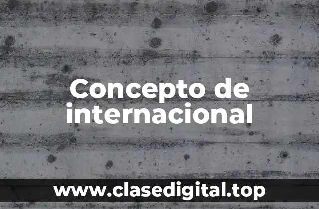 Concepto de internacional