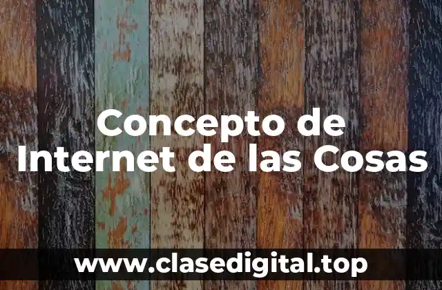 Concepto de Internet de las Cosas