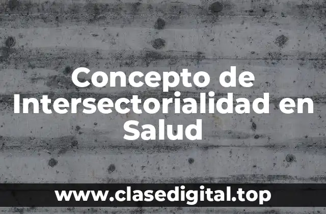 Concepto de Intersectorialidad en Salud
