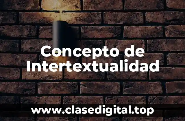 Concepto de Intertextualidad