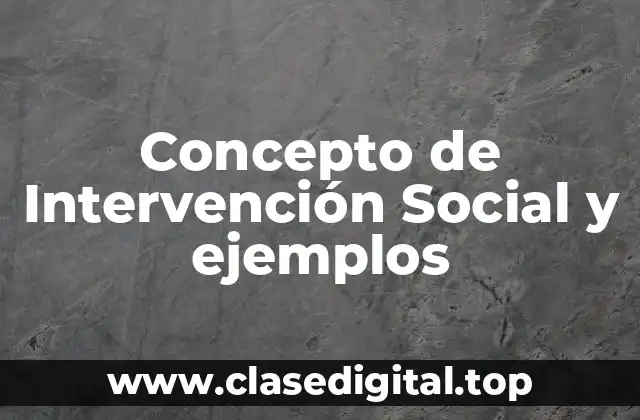 Concepto de Intervención Social y ejemplos