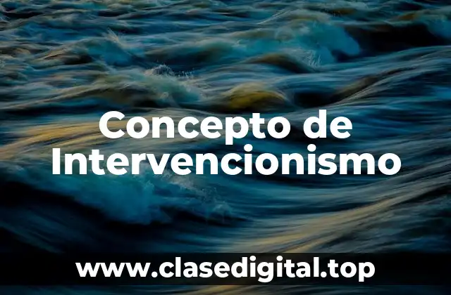 Concepto de Intervencionismo
