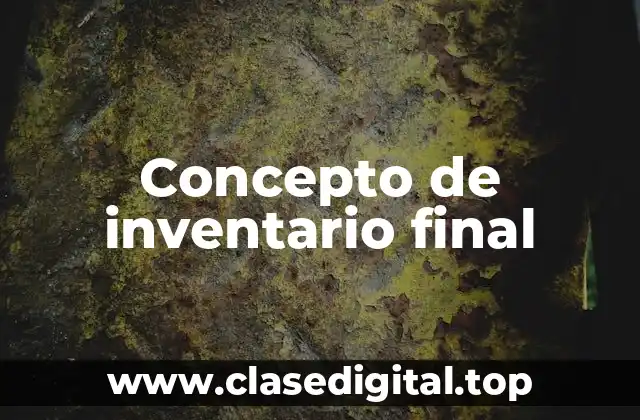 Concepto de inventario final