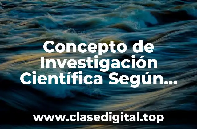 Concepto de Investigación Científica Según Kerlinger