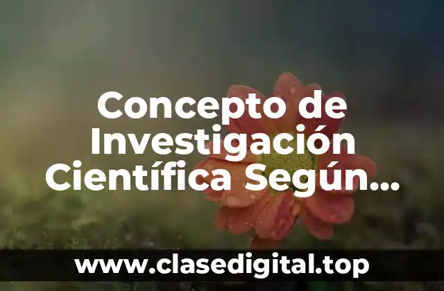 Concepto de Investigación Científica Según Mario Bunge