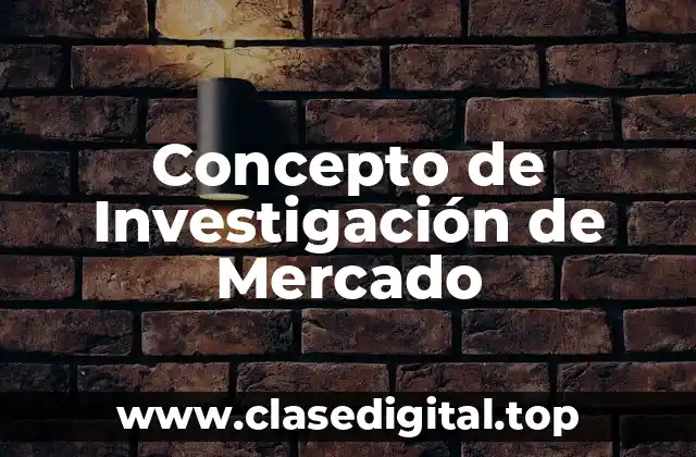 Concepto de Investigación de Mercado