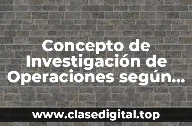 Concepto de Investigación de Operaciones según Autores