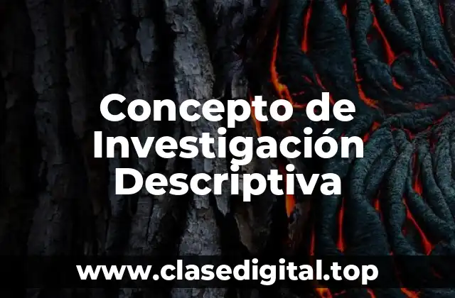 Concepto de Investigación Descriptiva