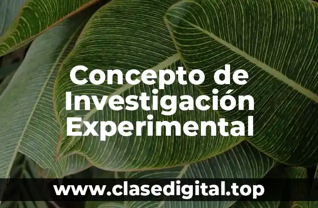 Concepto de Investigación Experimental