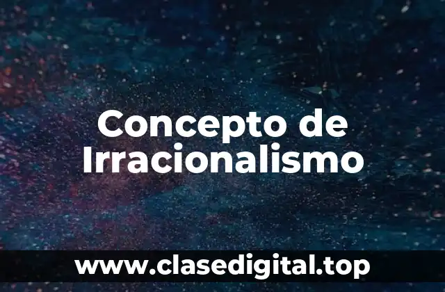 Concepto de Irracionalismo