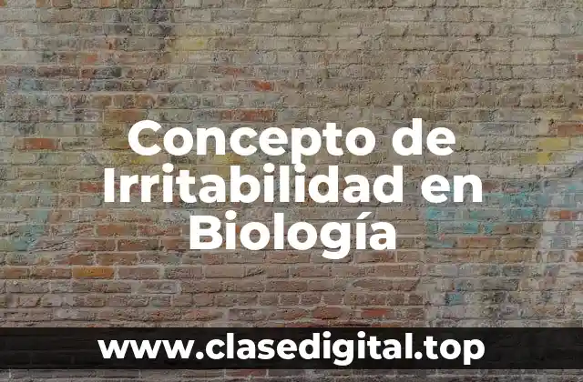 Concepto de Irritabilidad en Biología