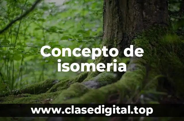 Concepto de isomeria