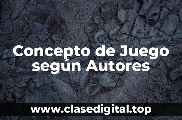 Concepto de Juego según Autores