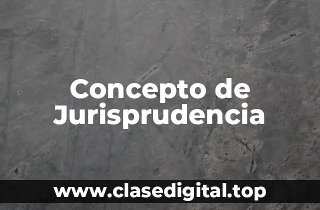 Concepto de Jurisprudencia
