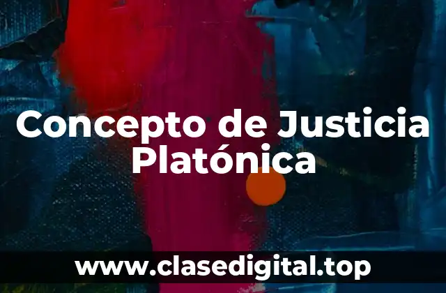 Concepto de Justicia Platónica