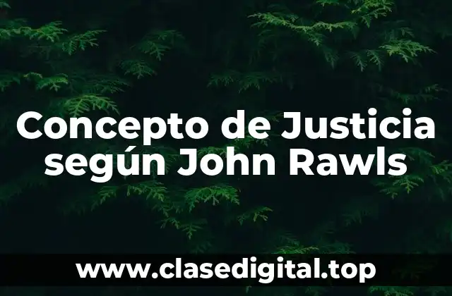 Concepto de Justicia según John Rawls