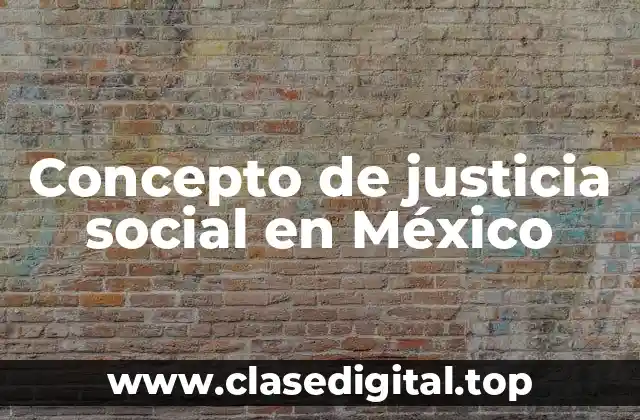 Concepto de justicia social en México