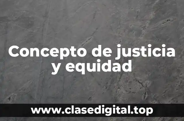 Concepto de justicia y equidad