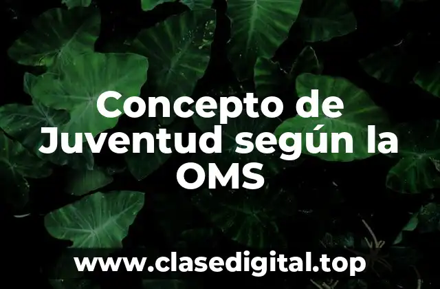 Concepto de Juventud según la OMS
