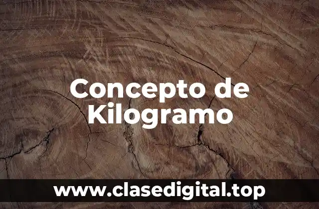 Concepto de Kilogramo