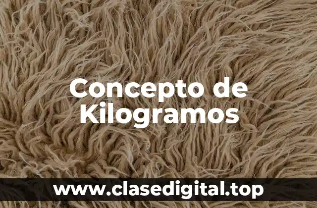Concepto de Kilogramos