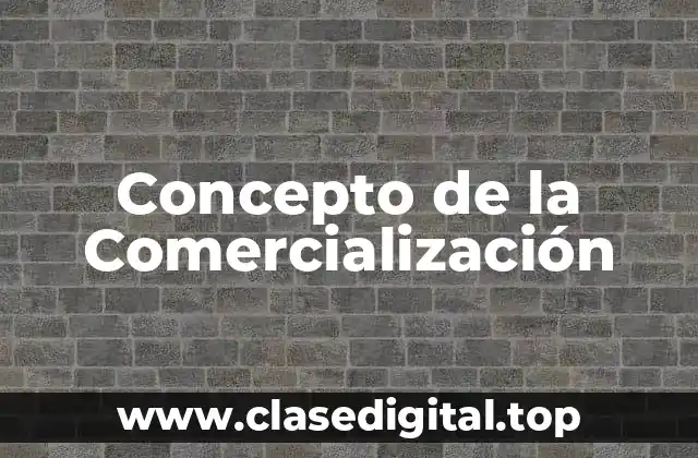 Concepto de la Comercialización