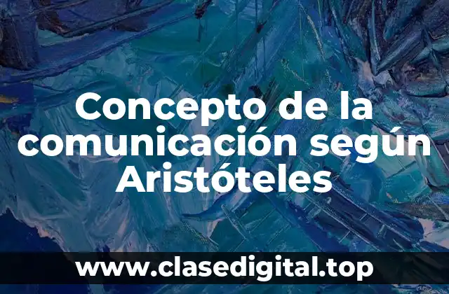 Concepto de la comunicación según Aristóteles