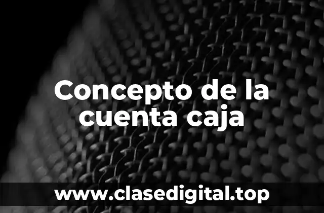 Concepto de la cuenta caja