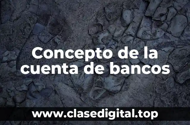 Concepto de la cuenta de bancos
