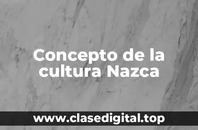 Concepto de la cultura Nazca