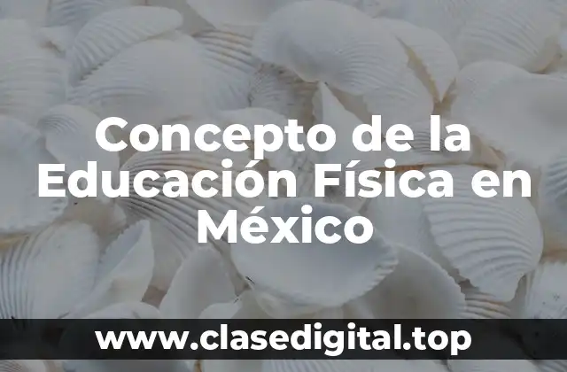 Concepto de la Educación Física en México