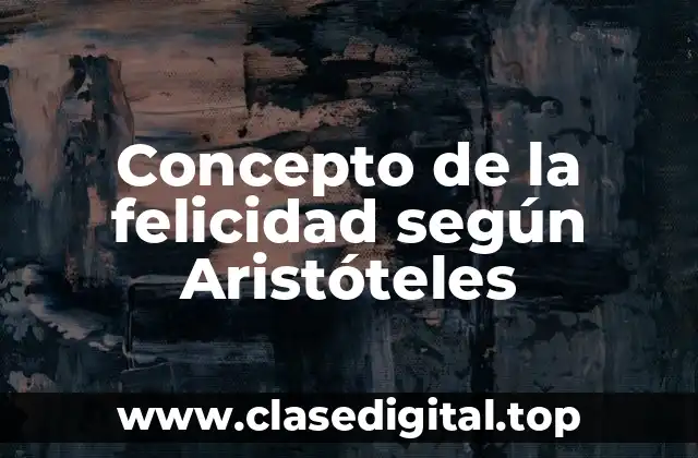 Concepto de la felicidad según Aristóteles