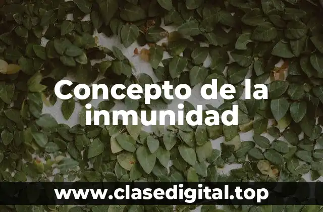 Concepto de la inmunidad
