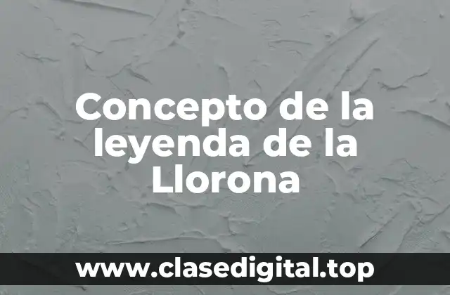Concepto de la leyenda de la Llorona
