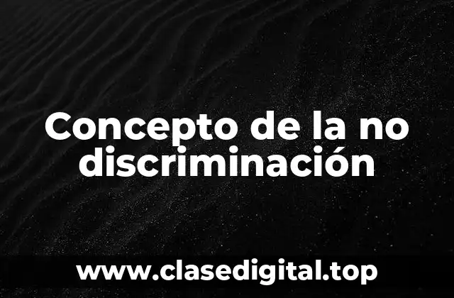 Concepto de la no discriminación