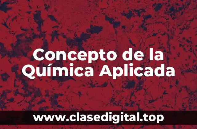 Concepto de la Química Aplicada