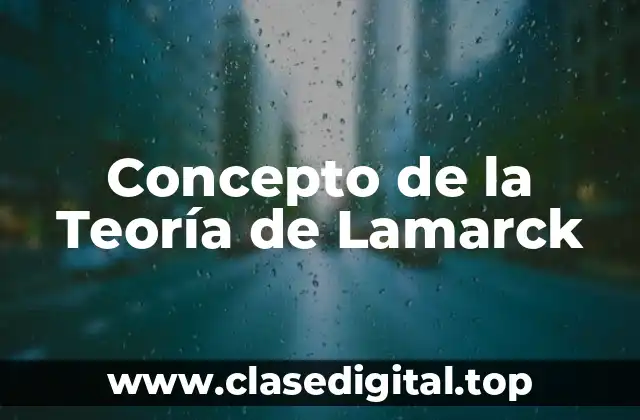 Concepto de la Teoría de Lamarck