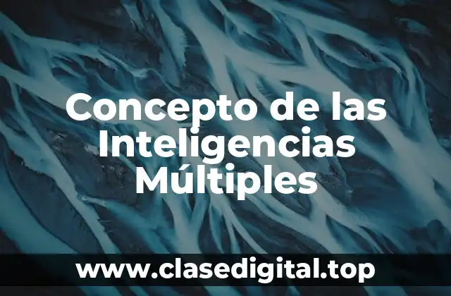 Concepto de las Inteligencias Múltiples