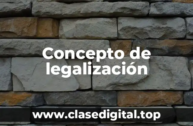 Concepto de legalización