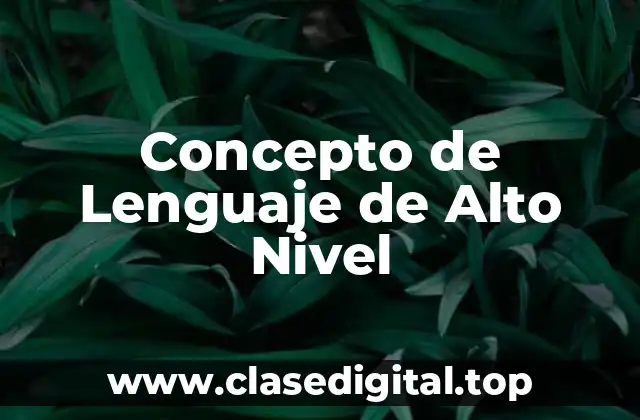 Concepto de Lenguaje de Alto Nivel