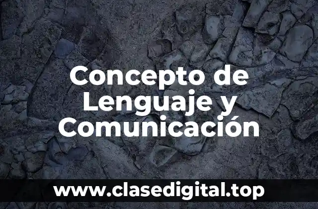 ❄️ Concepto de Lenguaje y Comunicación