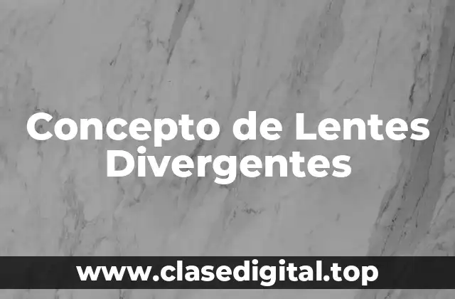 Concepto de Lentes Divergentes