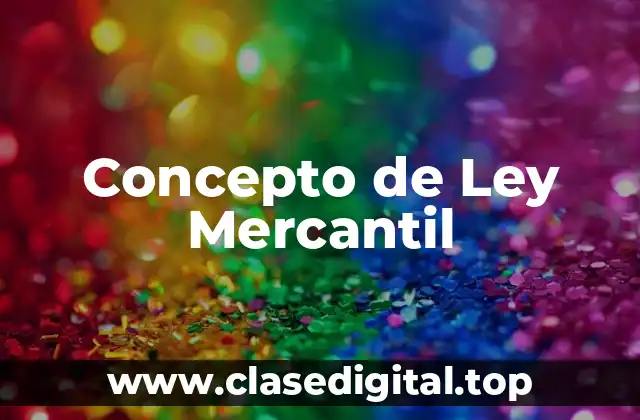 Concepto de Ley Mercantil