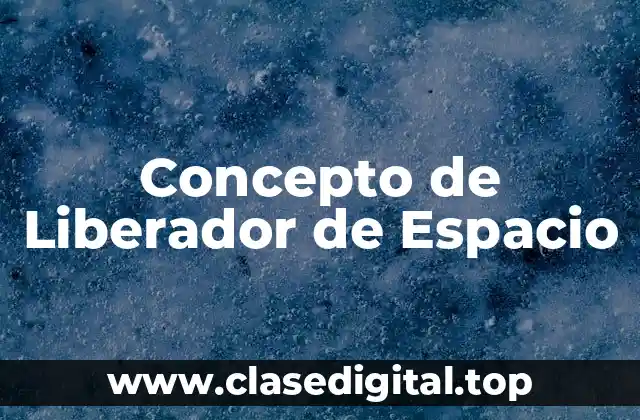 Concepto de Liberador de Espacio